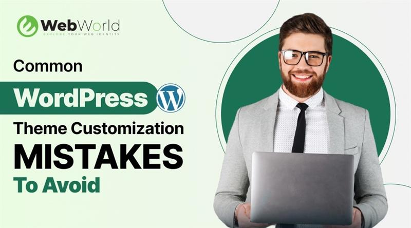 Common WordPress Theme Customization Mistakes to Avoid